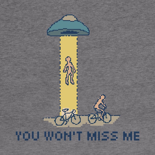 You Won't Miss Me - Pixel Art by pxlboy